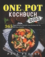 One Pot Kochbuch 2023: 365 Tage einfache Rezepte zum Kochen für Sie und Ihre Familie B0BRDD5DFP Book Cover