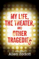 My Life, the Theater, and Other Tragedies 1606840363 Book Cover