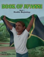 Book of Ju'Anne: Humble Beginnings 1717313167 Book Cover