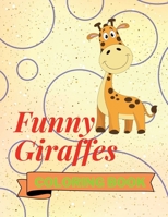 Funny Giraffes Coloring Book: Cute Giraffes Coloring Book | Adorable Giraffes Coloring Pages for Kids |25 Incredibly Cute and Lovable Giraffes B09MSFDVJH Book Cover