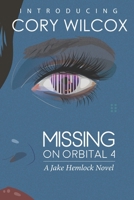 Missing on Orbital 4: A Jake Hemlock Adventure B09JJKJ38Q Book Cover