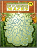 Fun & challenging Mazes Age 8-12: Mazes Activity Book For Kids. Great Fun and Challenging Mazes Ages 8-12 B08LNG5D6P Book Cover
