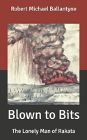 Blown to Bits Or The Lonely Man of Rakata 1517217784 Book Cover