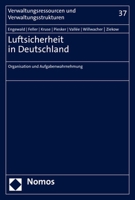 Luftsicherheit in Deutschland: Organisation Und Aufgabenwahrnehmung (Verwaltungsressourcen Und Verwaltungsstrukturen, 37) 3848781093 Book Cover