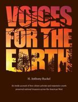 Voices for the Earth: An Inside Account of How Citizen Activists and Responsive Courts Preserved National Treasures Across the American West 1938633652 Book Cover