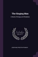 The Singing Man: A Book Of Songs And Shadows 1512110329 Book Cover