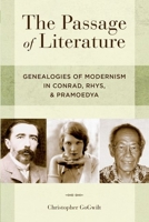 The Passage of Literature: Genealogies of Modernism in Conrad, Rhys, and Pramoedya 0199330131 Book Cover
