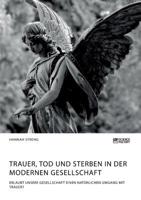 Trauer, Tod und Sterben in der modernen Gesellschaft. Erlaubt unsere Gesellschaft einen nat�rlichen Umgang mit Trauer? 3956877861 Book Cover