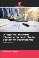 O lugar da auditoria interna e do controlo de gestão no desempenho: O caso do Banco 6205968401 Book Cover