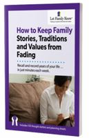 How To Keep Family Stories, Traditions, and Values from Fading:: Recall and record years of your life in just minutes each week; 138 pages including worksheets 1733420878 Book Cover