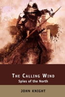 The Calling Wind: Spies of the North B085KCYXHW Book Cover