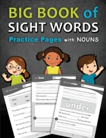 Big Book of Sight Words Practice Pages with Nouns : A Workbook Designed to Help Kids Learn and Write High-Frequency Words with Tracing, Writing, Coloring and Drawing Activities 1947508091 Book Cover