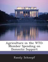 Agriculture in the WTO: Member Spending on Domestic Support 1288675003 Book Cover