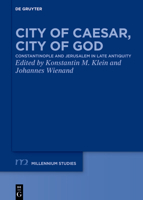 City of Caesar, City of God: Constantinople and Jerusalem in Late Antiquity 3111521443 Book Cover