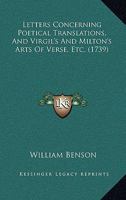 Letters Concerning Poetical Translations, And Virgil's And Milton's Arts Of Verse, Etc. 1437034365 Book Cover
