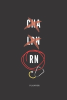 CNA LPN RN Planner: Academic Student and Healthcare Professional| Flexible month & week| To-Do| Reminders| Goals| Notes with Habit Tracker| Appreciation Week Gift 167017963X Book Cover