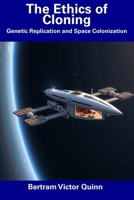 The Ethics of Cloning: Genetic Replication and Space Colonization B0DZHK1K1R Book Cover