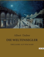 Die Weltensegler: Drei Jahre auf dem Mars & Vom Mars zur Erde 8027311640 Book Cover
