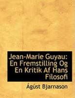 Jean-Marie Guyau: En Fremstilling Og En Kritik AF Hans Filosofi 0554889870 Book Cover