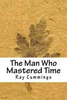 The Man Who Mastered Time (Science fiction) 1718859937 Book Cover