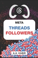 Meta Threads Followers: How to Quickly Gather Followers on Instagram's Threads B0C9S7PG2P Book Cover