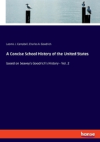 A Concise School History of the United States: based on Seavey's Goodrich's History - Vol. 2 3337885853 Book Cover