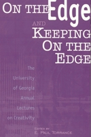 On the Edge and Keeping On the Edge: The University of Georgia Annual Lectures On Creativity (Publications in Creativity Research) 156750499X Book Cover