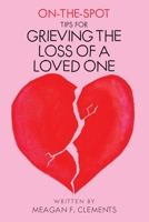 On-The-Spot-Tips For Grieving The Loss Of A Loved One B09GXJ4XHC Book Cover
