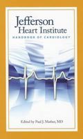 Jefferson Heart Institute Handbook of Cardiology 0763760498 Book Cover