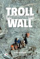 Troll Wall: The Untold Story of the British First Ascent of Europe's Tallest Rock Face 1906148287 Book Cover