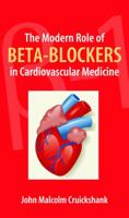 The Modern Role of Beta-Blockers in Cardiovascular Medicine 1607951088 Book Cover