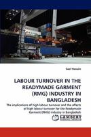 LABOUR TURNOVER IN THE READYMADE GARMENT (RMG) INDUSTRY IN BANGLADESH 3843351856 Book Cover