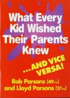 What Every Kid Wished Their Parents Knew...and Vice Versa 0340735562 Book Cover