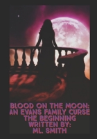 Blood on the Moon Series: An Evans Family Curse B0B3DJM9NB Book Cover