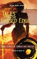 Tales From the Cursed Edge: Dark Stories of Swords and Sorcery 1964406994 Book Cover