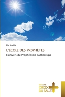 L'ÉCOLE DES PROPHÈTES: L'univers du Prophétisme Authentique 6203846074 Book Cover