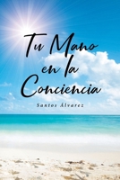 Tu Mano en la Conciencia 1662488505 Book Cover