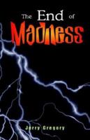 The End of Madness 1401099483 Book Cover