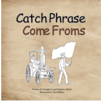 Catch Phrase Come Froms - Origins of Idioms 1624950175 Book Cover