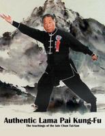 Authentic Lama Pai Kung Fu: The teachings of the late Chan Tai-San 1500432822 Book Cover