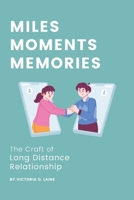 Miles, Moments, Memories: The Craft of Long Distance Relationship B0CM3XJNS7 Book Cover