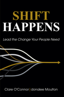 Shift Happens: Lead the Change Your People Need 1606497413 Book Cover