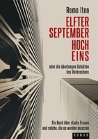 Elfter September hoch Eins oder die überlangen Schatten des Verbrechens: Ein Buch über starke Frauen und solche, die es werden mussten 3743104423 Book Cover