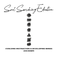 Soul Searching Education: Evolving Instruction and Developing Minds 1087862906 Book Cover