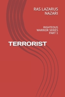 TERRORIST: RIGHTEOUS WARRIOR SERIES PART 1 B092PG7WBZ Book Cover