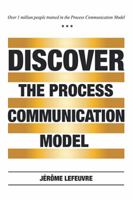 Discover the Process Communication Model® 1543417310 Book Cover