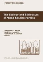The Ecology and Silviculture of Mixed-Species Forests: A Festschrift for David M. Smith (Forestry Sciences) 0792316436 Book Cover
