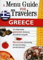 GREECE - A MENU GUIDE FOR TRAVELERS : An indispensable gastronomic dictionary, phrasebook, and guide. 8873015905 Book Cover