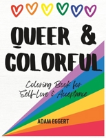 Queer & Colorful: Coloring Book for Self-Love & Acceptance B0BYKKGX3G Book Cover