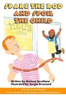 Spare the Rod and Spoil the Child: Picture Books for Early Readers and Beginning Readers: Proverbs for Preschoolers 1539128822 Book Cover